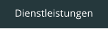 Dienstleistungen