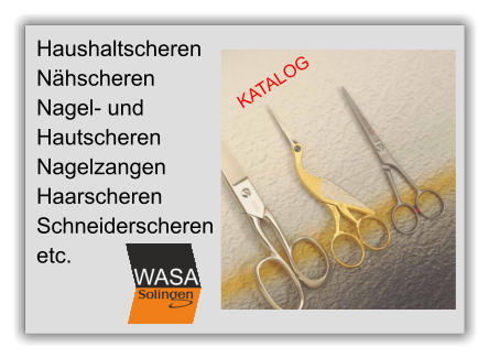 Haushaltscheren Nähscheren Nagel- und  Hautscheren Nagelzangen Haarscheren Schneiderscheren etc. KATALOG
