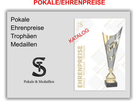 POKALE/EHRENPREISE KATALOG      Pokale Ehrenpreise Trophäen Medaillen