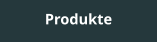 Produkte
