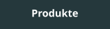 Produkte