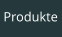 Produkte