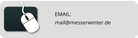 EMAIL: mail@messerwinter.de