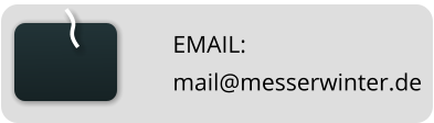 EMAIL: mail@messerwinter.de